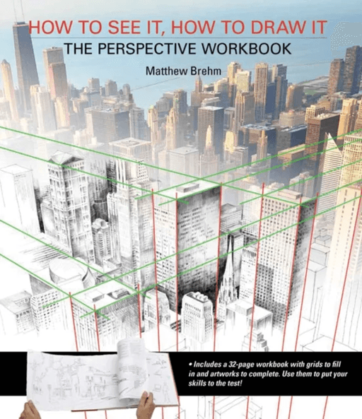 How to See It, How to Draw It: The Perspective Workbook av Matthew Brehm
