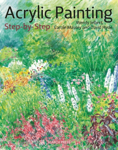 Acrylic Painting Step-by-Step av Wendy Jelbert, Carole Massey, David Hyde