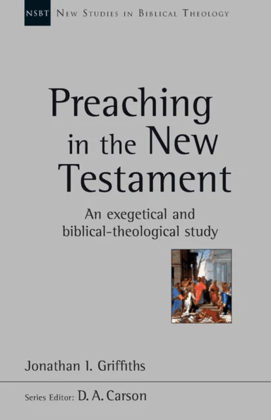 Preaching in the New Testament av Jonathan Griffiths