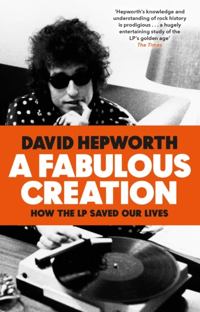 A Fabulous Creation av David Hepworth