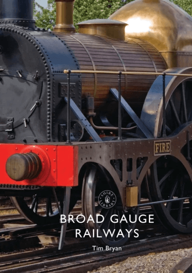 Broad Gauge Railways av Tim Bryan