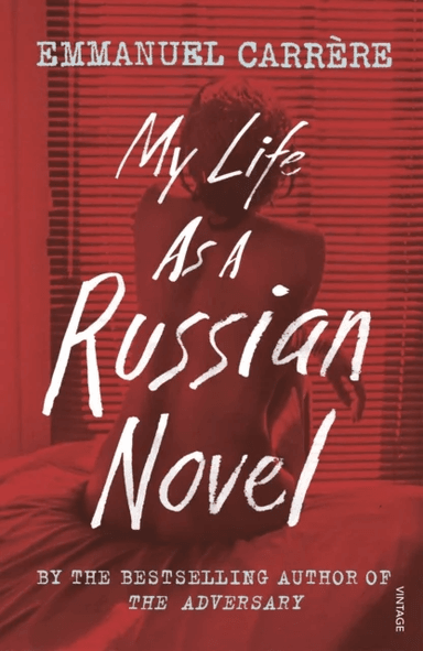 My Life as a Russian Novel av Emmanuel Carrère