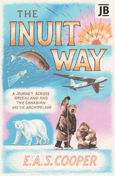 The Inuit Way av Edward Cooper
