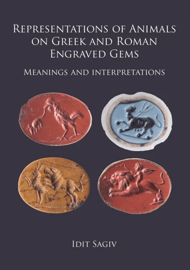 Representations of Animals on Greek and Roman Engraved Gems av Idit Sagiv
