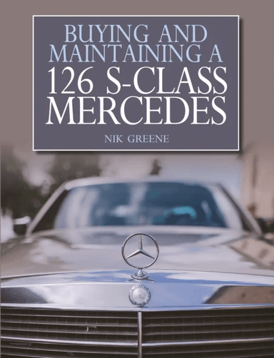 Buying and Maintaining a 126 S-Class Mercedes av Nik Greene