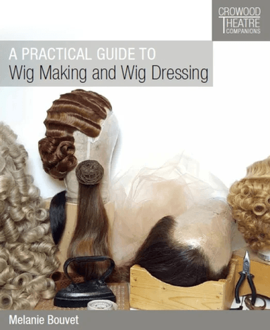 A Practical Guide to Wig Making and Wig Dressing av Melanie Bouvet