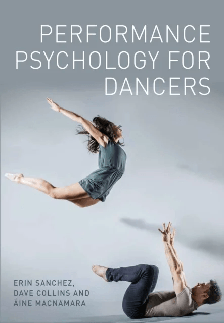 Performance Psychology for Dancers av Erin Sanchez, Dave Collins, Aine MacNamara