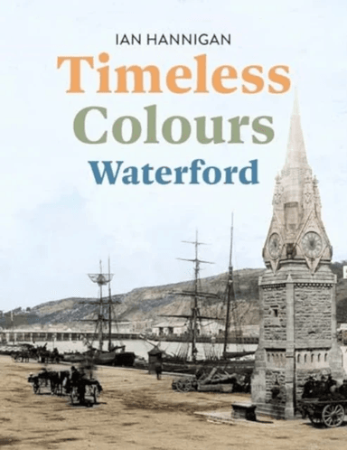 Timeless Colours: Waterford av Ian Hannigan