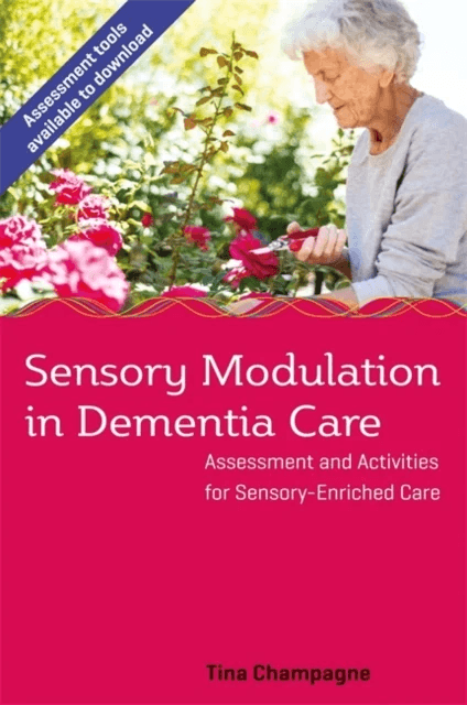 Sensory Modulation in Dementia Care av Tina Champagne