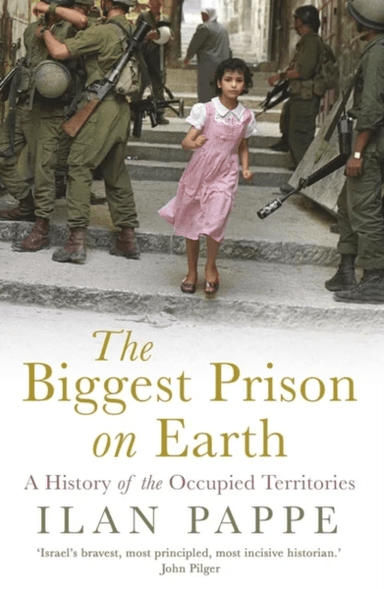 The Biggest Prison on Earth av Ilan Pappe