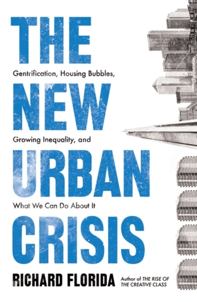 The New Urban Crisis av Richard Florida