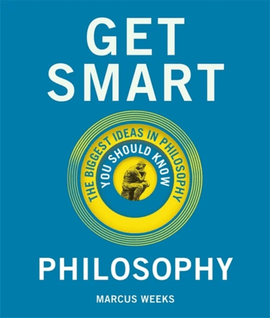 Get Smart: Philosophy av Marcus Weeks