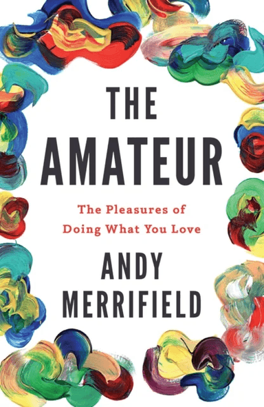 The Amateur av Andy Merrifield