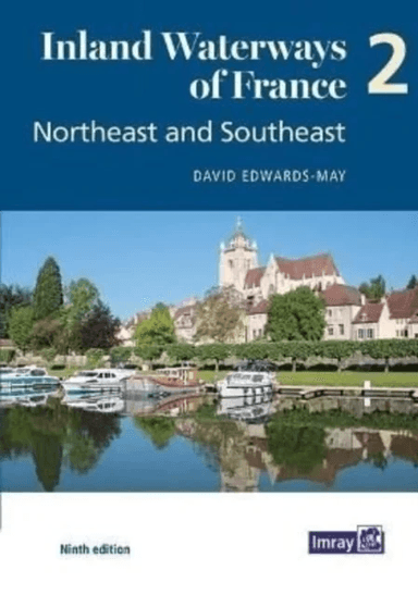 Inland Waterways of France Volume 2 Northeast and Southeast av David Edwards-May
