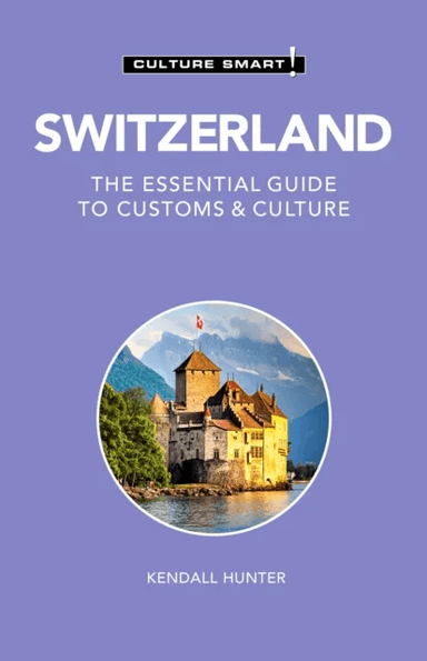 Switzerland - Culture Smart! av Kendall Hunter