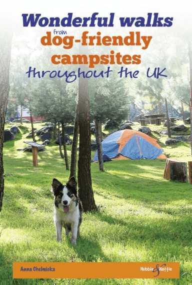 Wonderful walks from Dog-friendly campsites throughout Great Britain av Anna Chelmicka