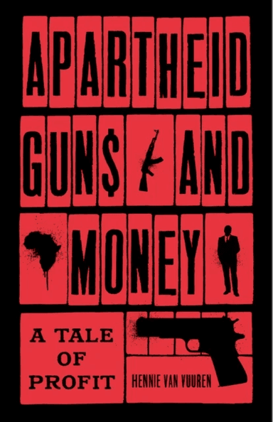 Apartheid Guns and Money av Hennie van Vuuren