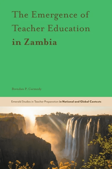 The Emergence of Teacher Education in Zambia av Brendan P. (University College London UK) Carmody