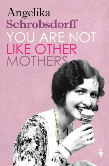 You Are Not Like Other Mothers av Angelika Schrobsdorff