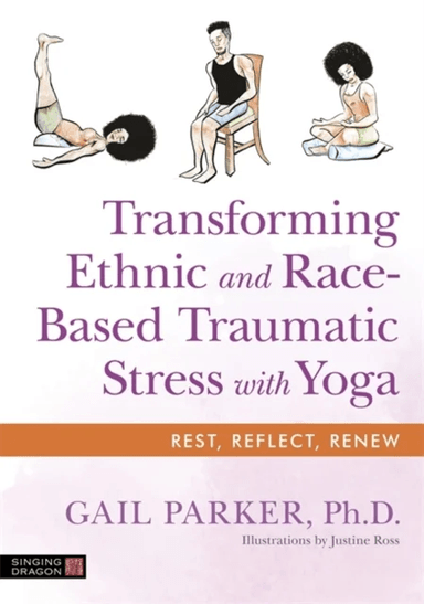 Transforming Ethnic and Race-Based Traumatic Stress with Yoga av Gail Parker