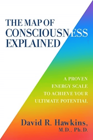 The Map of Consciousness Explained av David R. Hawkins