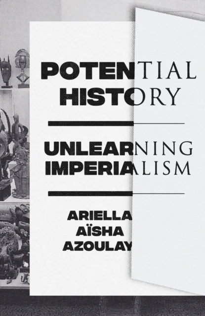 Potential History av Ariella Aisha Azoulay