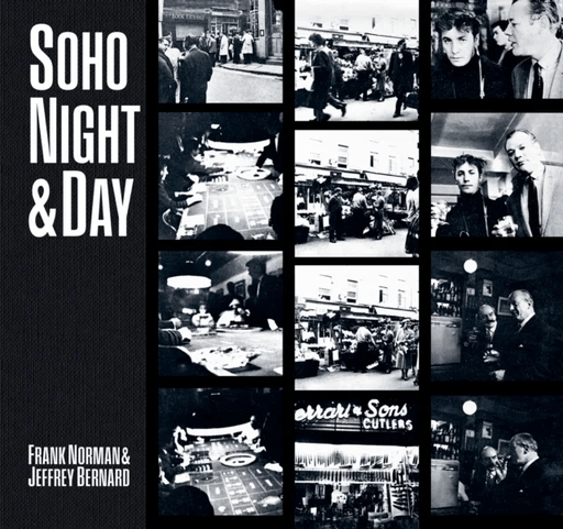 Soho Night & Day av Frank Norman, Jeffrey Bernard, Barry Miles