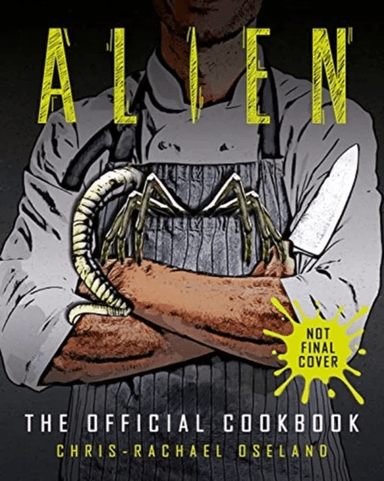 Alien: The Official Cookbook av Chris-Rachael Oseland