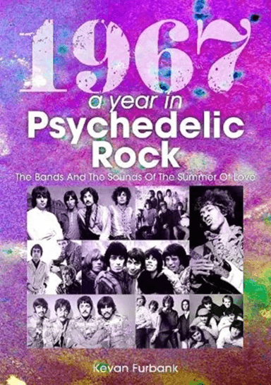 1967: A Year In Psychedelic Rock av Kevan Furbank