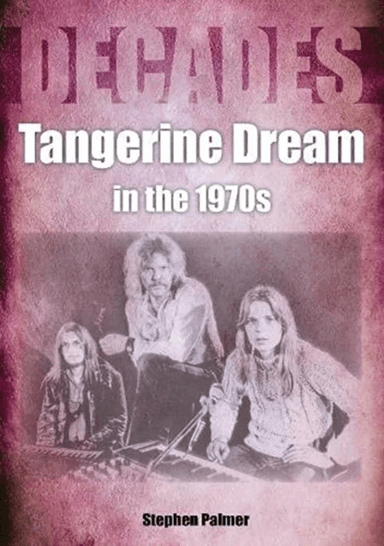 Tangerine Dream in the 1970s av Stephen Palmer