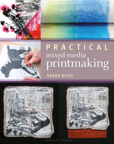 Practical Mixed-Media Printmaking av Sarah Riley