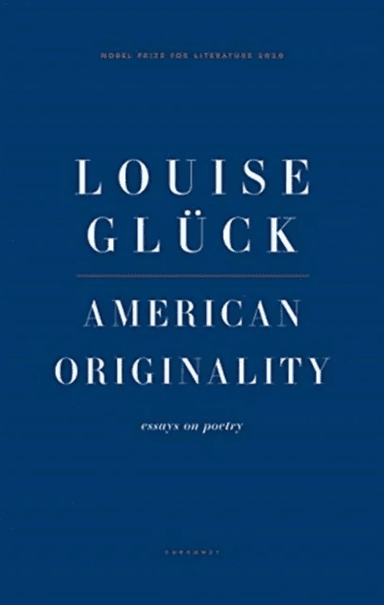 American Originality av Louise Glück