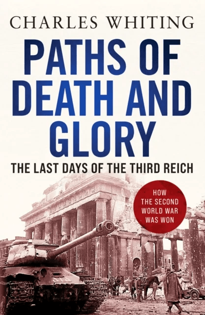 Paths of Death and Glory av Charles Whiting