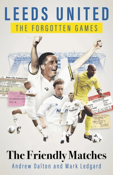 Leeds United the Forgotten Games av Andrew Dalton, Mark Ledgard