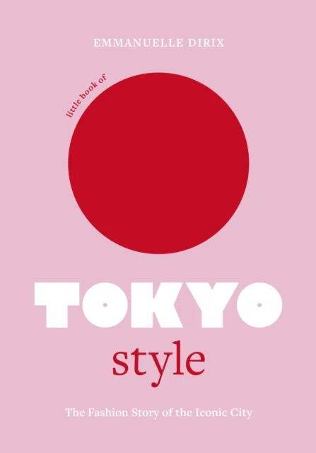 Little Book of Tokyo Style av Emmanuelle Dirix