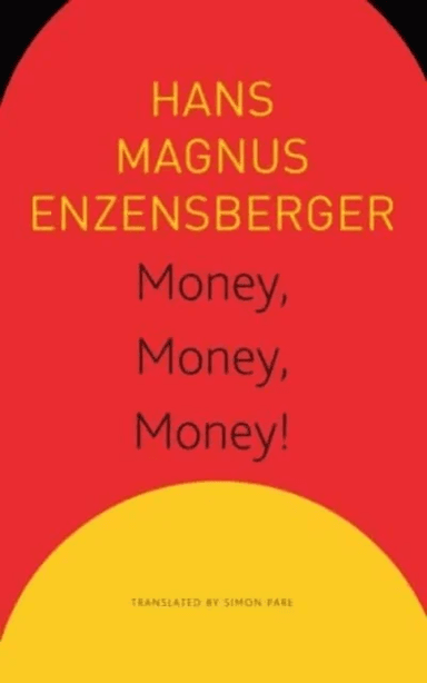 Money, Money, Money! - A Short Lesson in Economics av Hans Magnus Enzensberger, Simon Pare, Sonaksha Iyengar