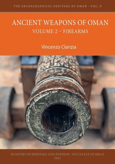 Ancient Weapons of Oman. Volume 2: Firearms av Vincenzo Clarizia