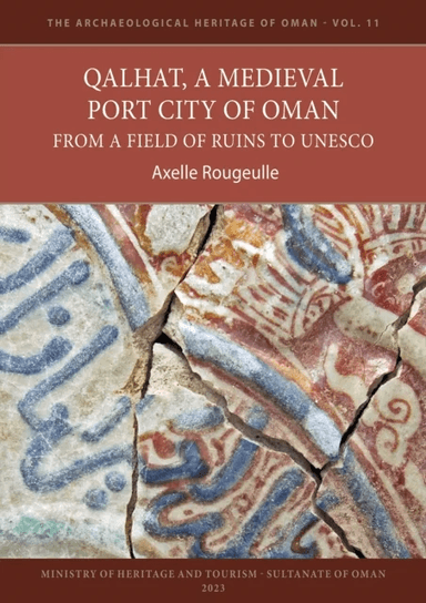 Qalhat, a Medieval Port City of Oman av Axelle Rougeulle