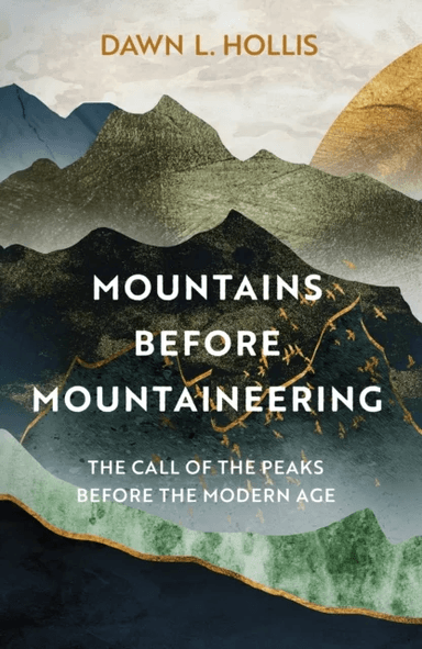 Mountains before Mountaineering av Dawn L. Hollis
