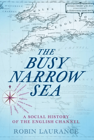 The Busy Narrow Sea av Robin Laurance