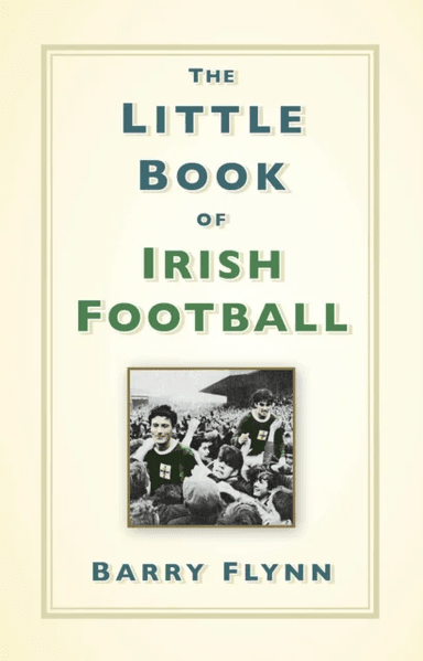 The Little Book of Irish Football av Barry Flynn