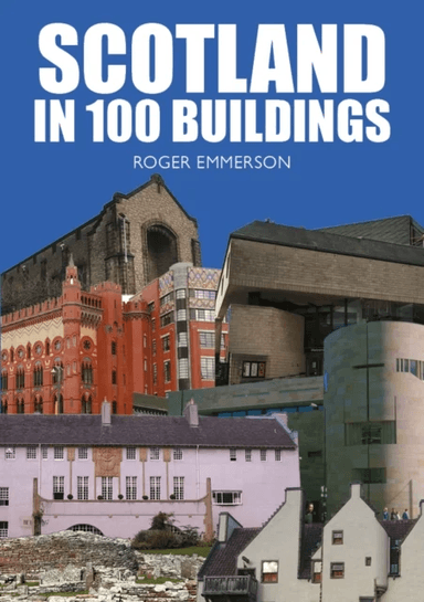 Scotland in 100 Buildings av Roger Emmerson
