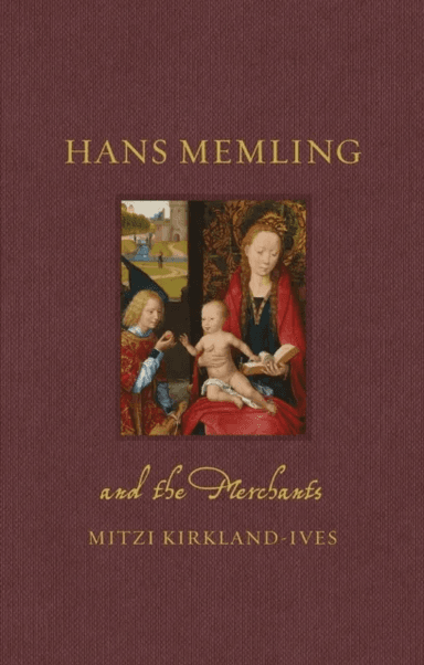 Hans Memling and the Merchants av Mitzi Kirkland-Ives