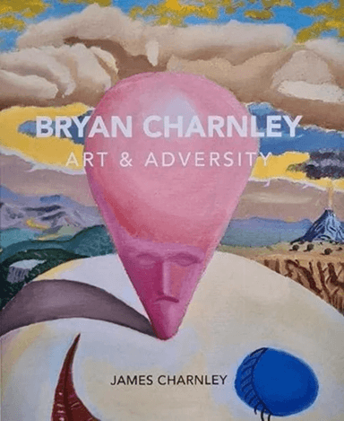 Bryan Charnley - Art & Adversity av James Charnley
