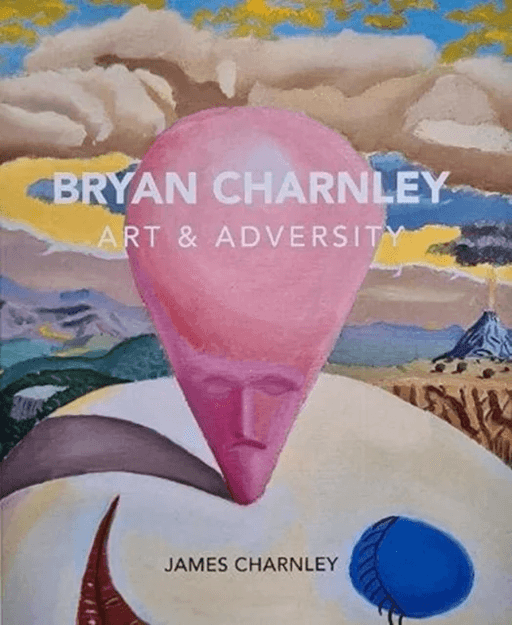 Bryan Charnley - Art & Adversity av James Charnley