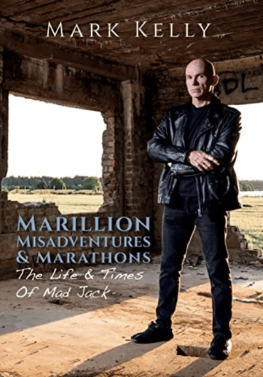 Marillion, Misadventures & Marathons av Mark Kelly