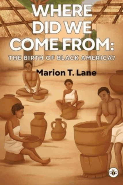 Where Did We Come from: The Birth of Black America? av Marion T. Lane
