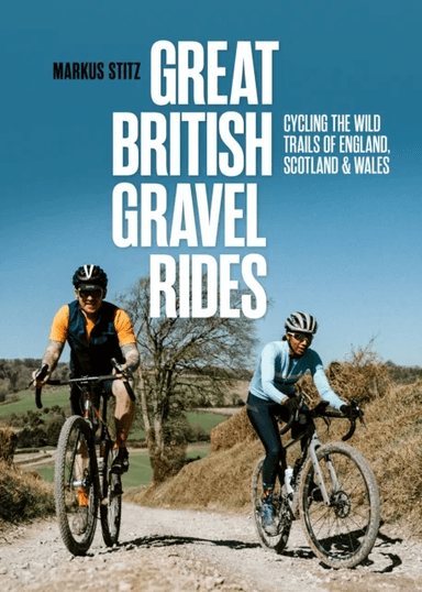 Great British Gravel Rides av Markus Stitz