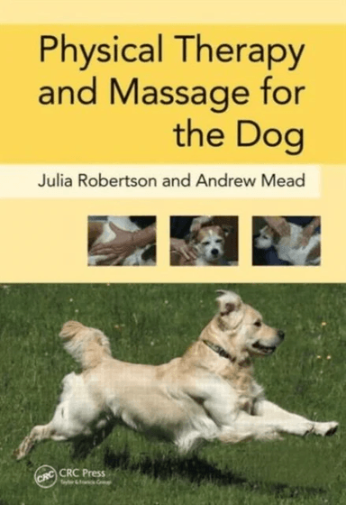 Physical Therapy and Massage for the Dog av Julia (Galen Myotherapy UK) Robertson, Andy (Galen Therapy Centre Coolham West Sussex UK) Mead