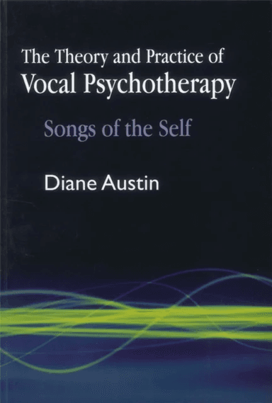 The Theory and Practice of Vocal Psychotherapy av Diane Austin